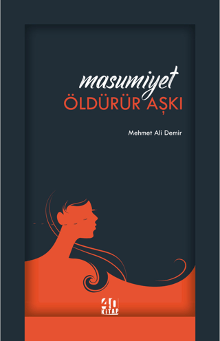 Masumiyet Öldürür Aşkı Mehmet Ali Demir