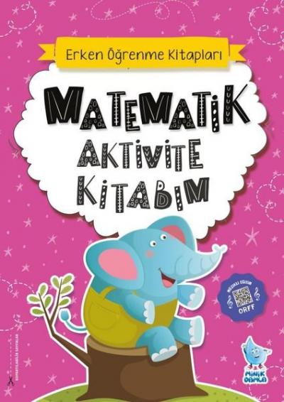 Matematik Aktivite Kitabım - Erken Öğrenme Kitapları Kolektif