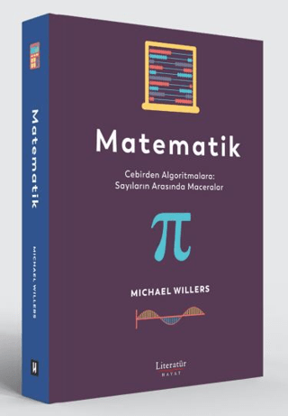 Matematik: Cebirden Algoritmalara: Sayıların Arasında Maceralar Michae