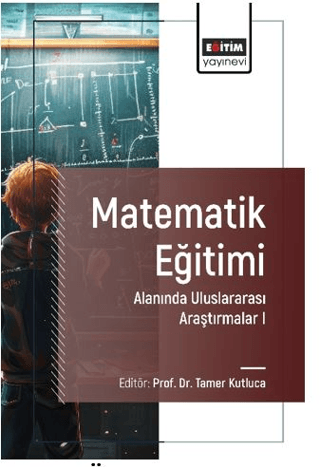 Matematik Eğitimi Alanında Uluslararası Araştırmalar I Tamer Kutluca