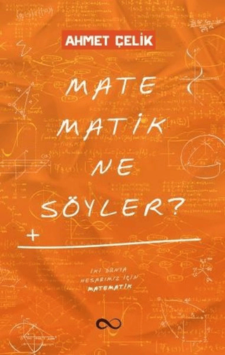 Matematik Ne Söyler? Ahmet Çelik