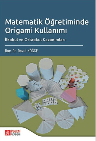 Matematik Öğretiminde Origami Kullanımı Davut Köğce