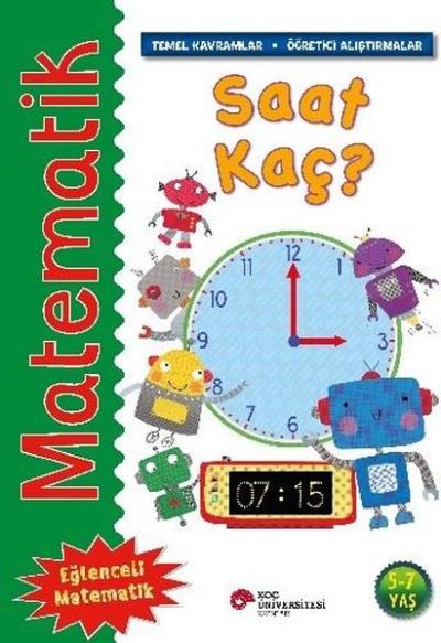 Matematik - Saat Kaç? Temel Kavramlar Öğretici Alıştırmalar 5 - 7 Yaş 