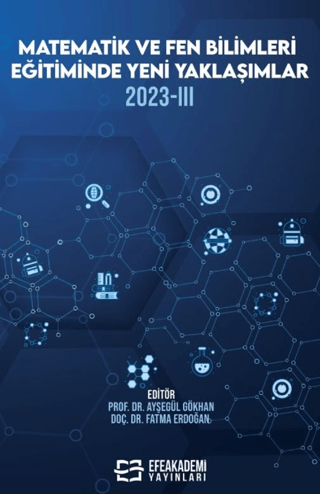 Matematik ve Fen Bilimleri Eğitiminde Yeni Yaklaşımlar 2023-III Ayşegü