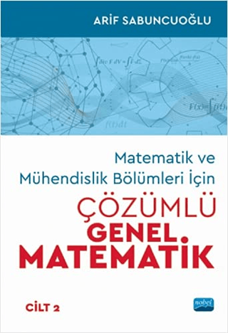 Matematik ve Mühendislik Bölümleri İçin Çözümlü Genel Matematik Cilt: 