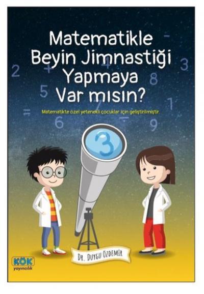 Matematikle Beyin Jimnastiği Yapmaya Var mısın? Duygu Özdemir