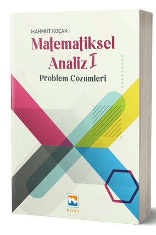 Matematiksel Analiz – I Problem Çözümleri Mahmut Koçak