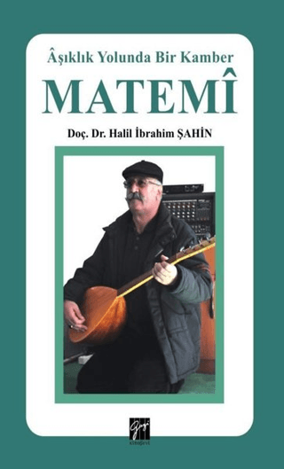 Matemi - Aşıklık Yolunda Bir Kamber Halil İbrahim Şahin