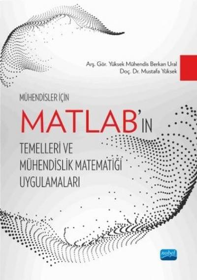 Mühendisler İçin MATLAB'ın Temelleri ve Mühendislik Matematiği Uygulam