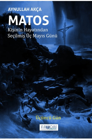 Matos: Kişinin Hayatından Seçilmiş Üç Mayıs Günü-Üçüncü Gün