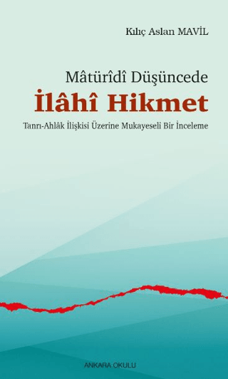 Matüridi Düşüncede İlahi Hikmet Kılıç Aslan Mavil