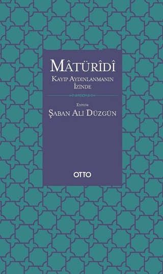 Matüridi: Kayıp Aydınlanmanın İzinde Şaban Ali Düzgün