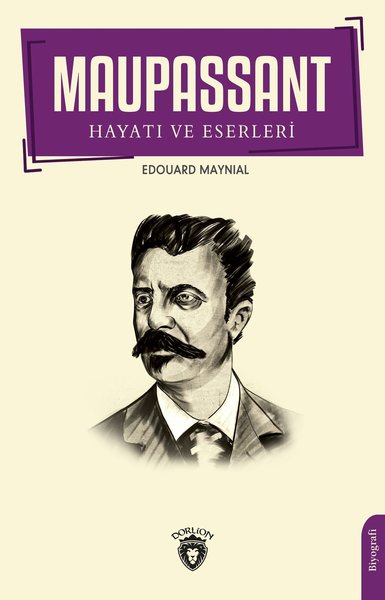 Maupassant Hayatı ve Eserleri Edouard Maynial