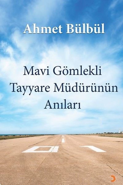 Mavi Gömlekli Tayyare Müdürünün Anıları Ahmet Bülbül