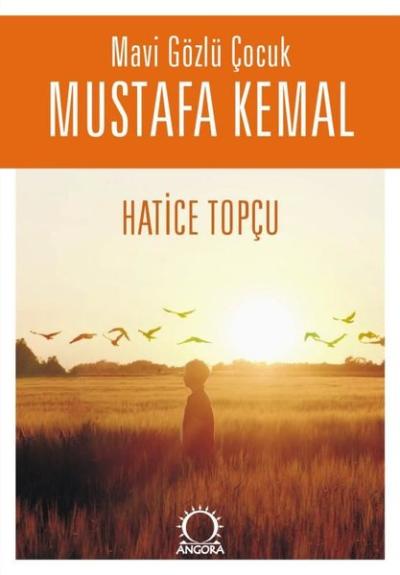 Mavi Gözlü Çocuk Mustafa Kemal Hatice Topçu