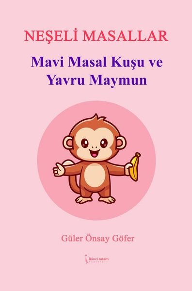 Mavi Masal Kuşu ve Yavru Maymun - Neşeli Masallar Güler Önsay Göfer