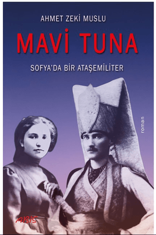 Mavi Tuna - Sofya'da Bir Ataşemiliter Ahmet Zeki Muslu