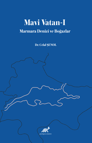 Mavi Vatan-I Marmara Denizi ve Boğazlar Celal Şenol