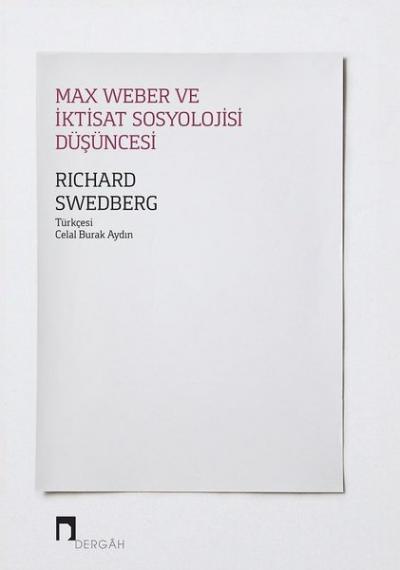 Max Weber ve İktisat Sosyolojisi Düşüncesi Richard Swedberg