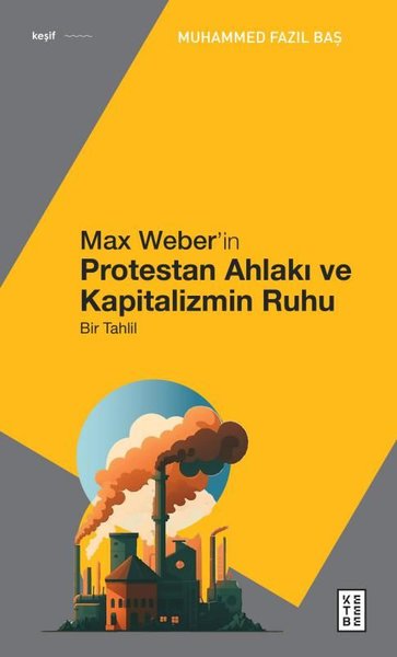 Max Weber'in Protestan Ahlakı - Bir Tahlil Muhammed Fazıl Baş