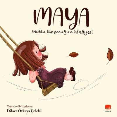 Maya - Mutlu Bir Çocuğun Hikayesi Dilara Özkaya Çelebi