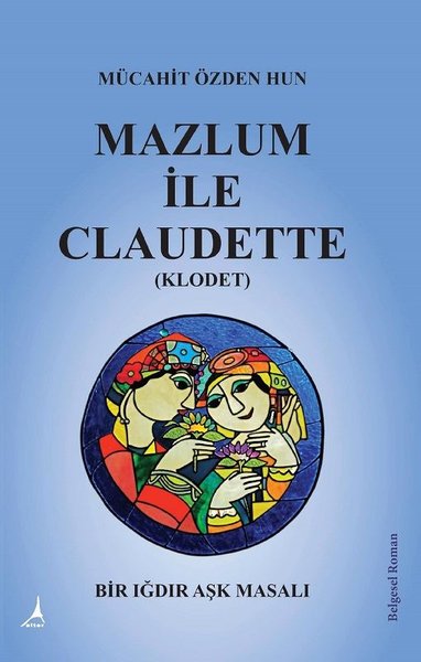 Mazlum İle Claudette (Klodet) Mücahit Özden Hun