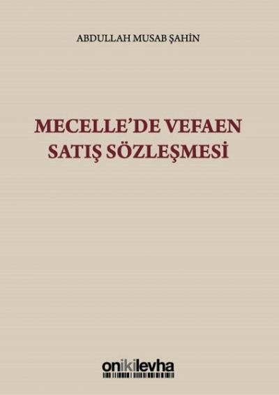 Mecelle'de Vefaen Satış Sözleşmesi Abdullah Musab Şahin