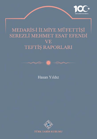 Medaris-İ İlmiye Müfettişi Serezli Mehmet Esat Efendi ve Teftiş Raporl