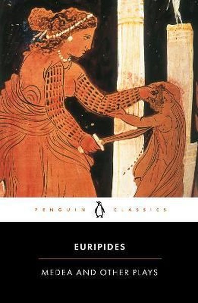 Medea and Other Plays : Medea; Hecabe; Electra; Heracles (Penguin Clas