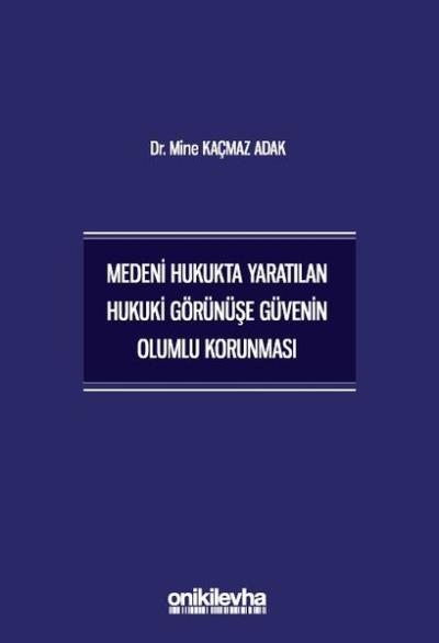 Medeni Hukukta Yaratılan Hukuki Görünüşe Güvenin Olumlu Korunması Mine