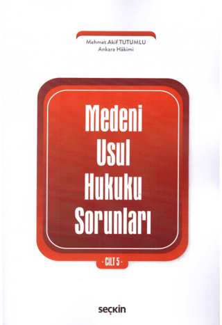 Medeni Usul Hukuku Sorunları Cilt: 5 Mehmet Akif Tutumlu