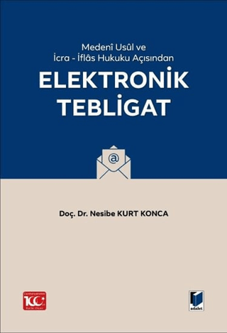 Medeni Usul Hukuku ve İcra - İflas Hukuku Açısından Elektronik Tebliga