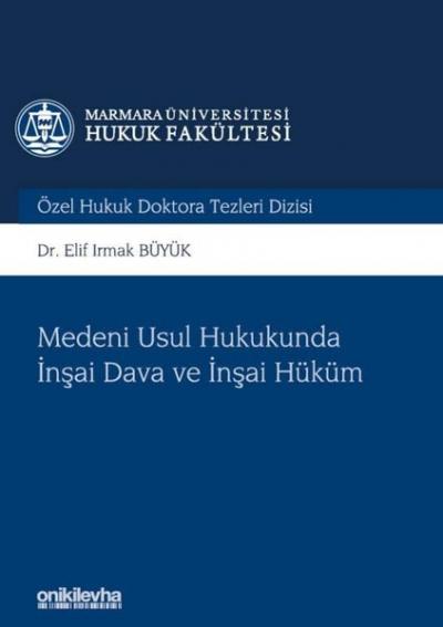 Medeni Usul Hukukunda İnşai Dava ve İnşai Hüküm (Ciltli) Elif Irmak Bü