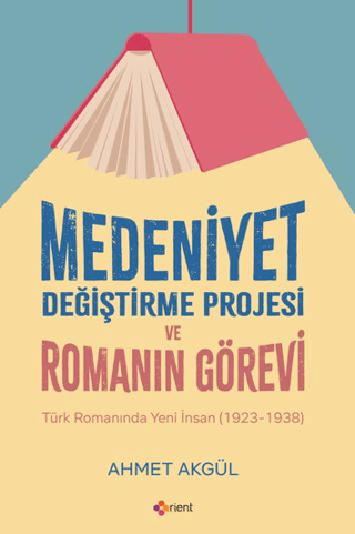 Medeniyet Değiştirme Projesi ve Romanın Görevi - Türk Romanında Yeni İ