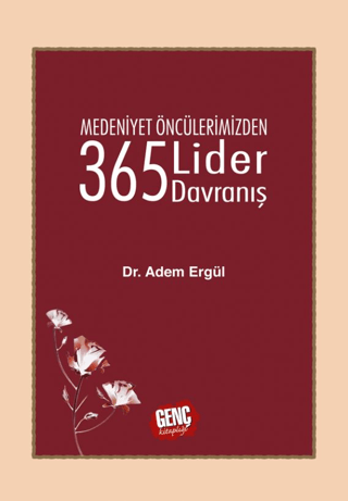 Medeniyet Öncülerimizden 365 Lider Davranış (Ciltli) Adem Ergül