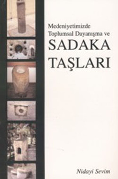 Medeniyetimizde Toplumsal Dayanışma ve Sadaka Taşları Nidayi Sevim