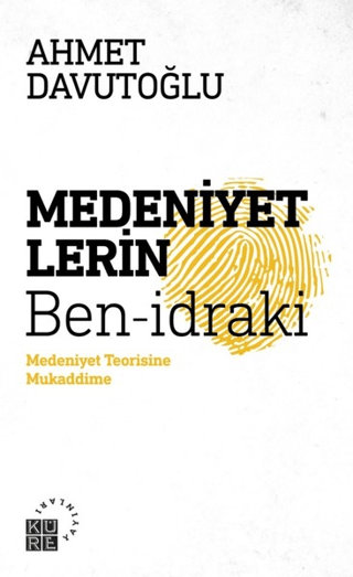 Medeniyetlerin Ben-idraki Ahmet Davutoğlu