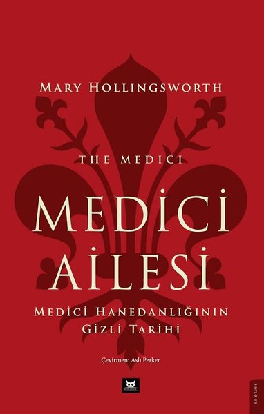 Medici Ailesi - Medici Hanedanlığının Gizli Tarihi Marry Hollıngsworth