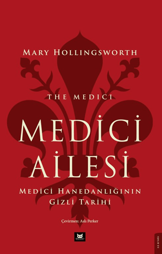 Medici Ailesi - Medici Hanedanlığının Gizli Tarihi Marry Hollıngsworth