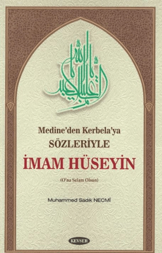 Medine’den Kerbela’ya Sözleriyle İmam Hüseyin Muhammed Sadık Necmi