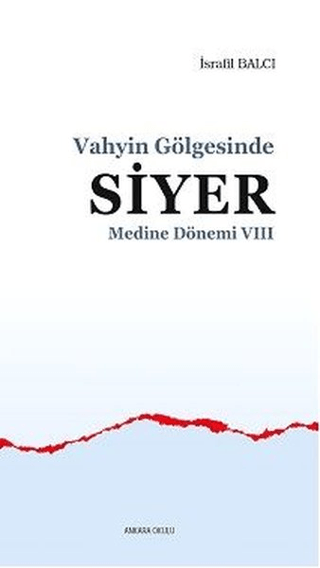 Medine Dönemi 7 - Vahyin Gölgesinde Siyer İsrafil Balcı