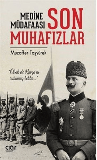 Medine Müdafaası ve Son Muhafızlar Muzaffer Taşyürek