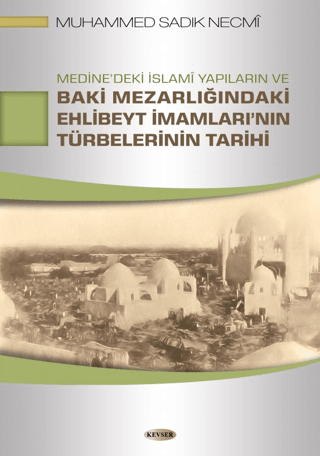 Medine'deki İslami Yapıların ve Baki Mezarlığındaki Ehlibeyt İmamları'