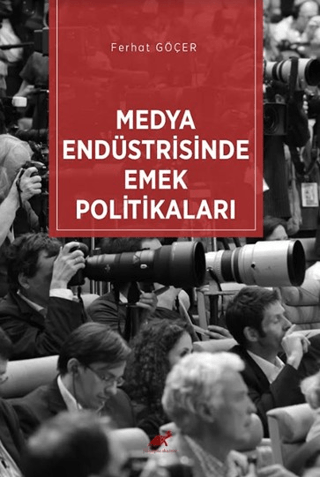 Medya Endüstrisinde Emek Politikaları Ferhat Göçer