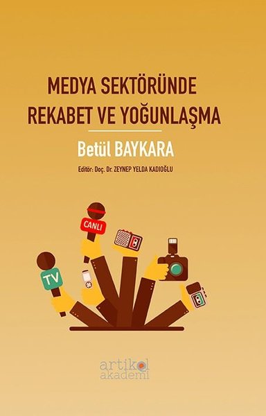 Medya Sektöründe Rekabet ve Yoğunlaşma Betül Baykara