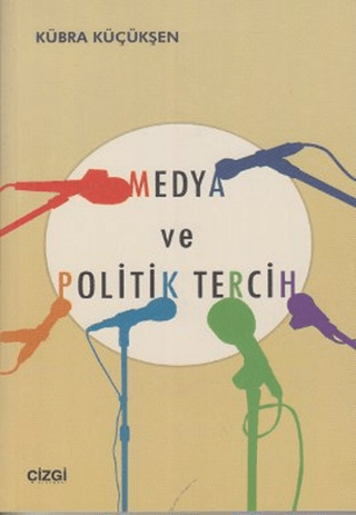 Medya ve Politik Tercih %15 indirimli Kübra Küçükşen