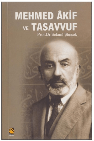 Mehmed Akif ve Tasavvuf Selami Şimşek