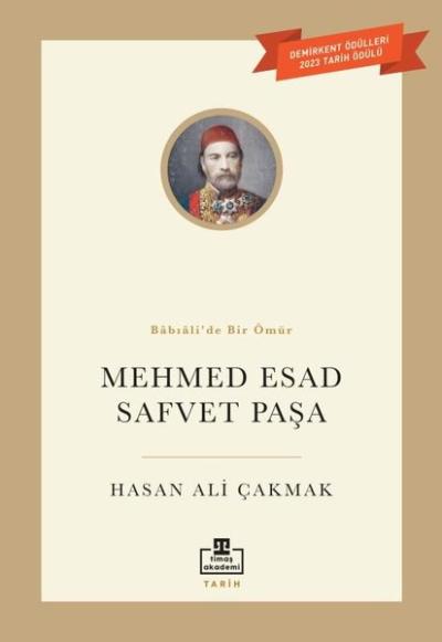 Mehmed Esad Safvet Paşa - Babıali'de Bir Ömür Hasan Ali Çakmak