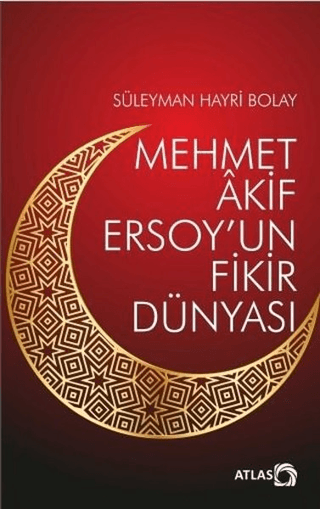 Mehmet Akif Ersoy'un Fikir Dünyası Süleyman Hayri Bolay