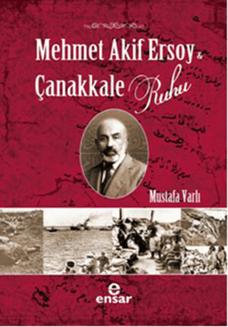 Mehmet Akif Ersoy ve Çanakkale Ruhu Mustafa Varlı